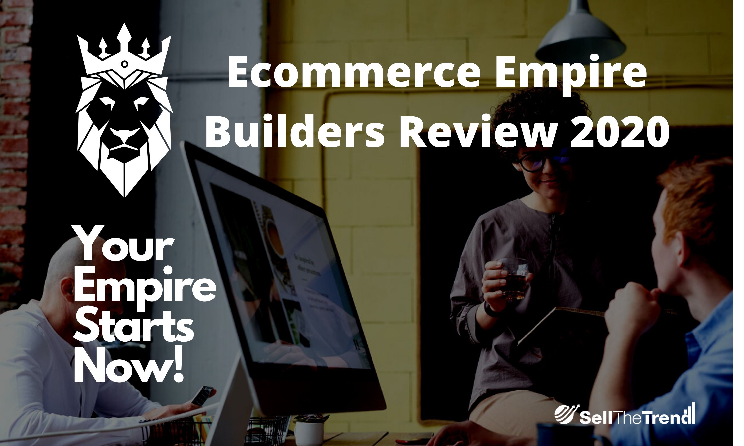 Ecommerce Empire Builders Review 2020 [Updated]: Your Empire Starts Now!